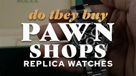 pawn shops that take fake watches|pawn shop luxury watches.